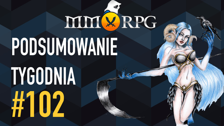 Podsumowanie tygodnia MMO #102