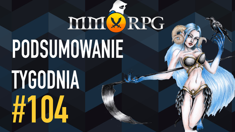 Podsumowanie tygodnia MMO #104