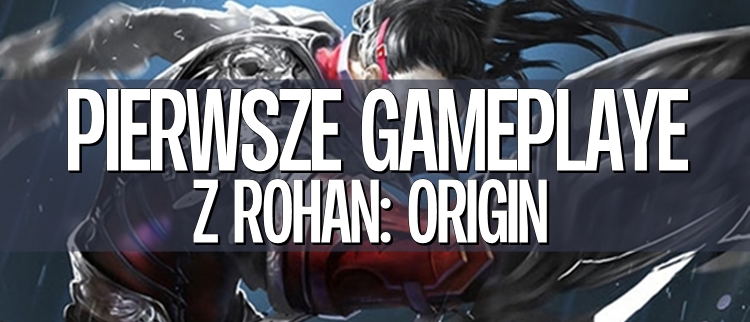 Panie i Panowie, mamy pierwsze gameplay'e z Rohan: Origin!